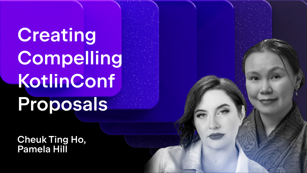 Creating Compelling KotlinConf Proposals