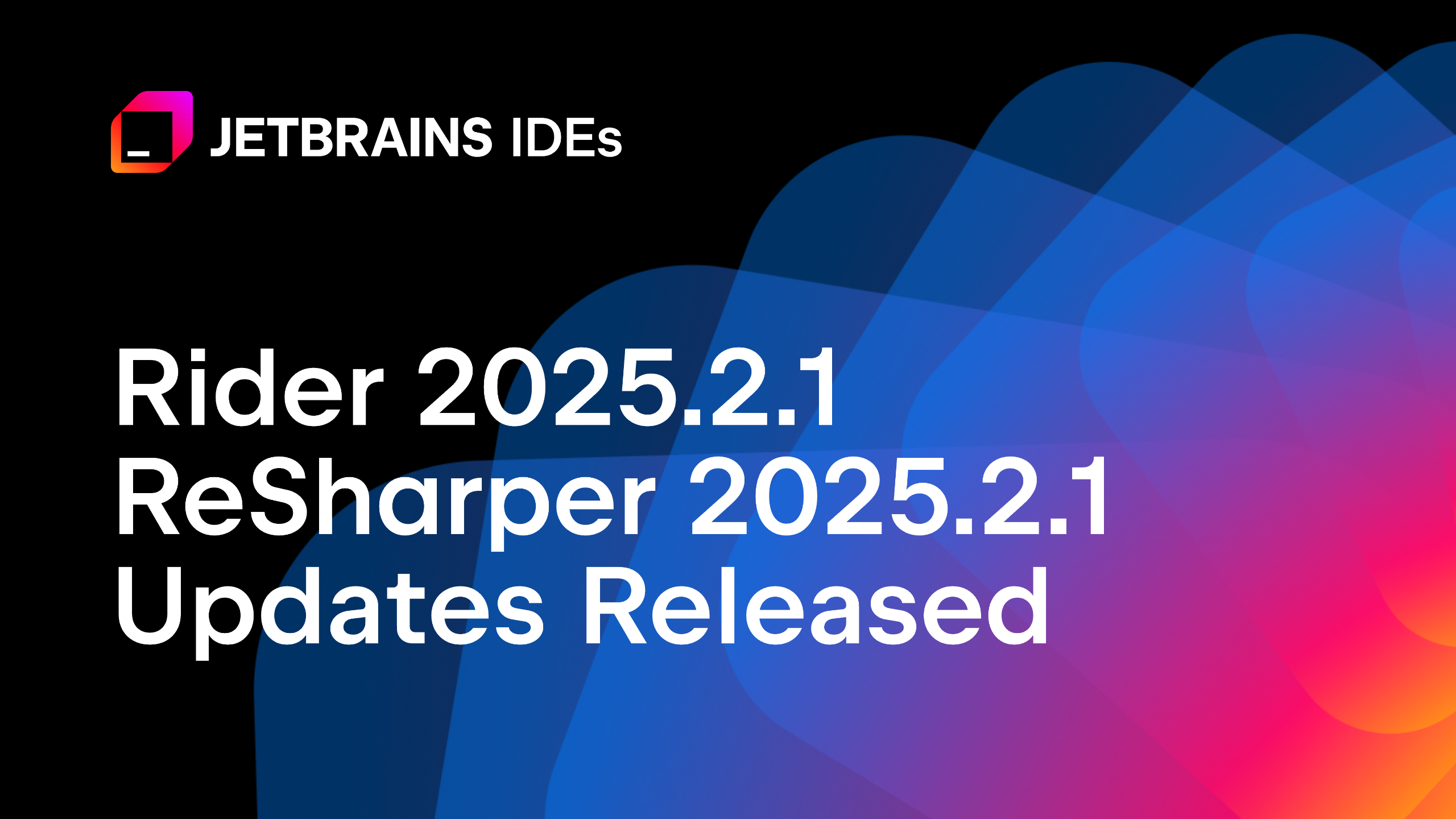 The First Set of Updates and Fixes for ReSharper and Rider 2025.2 Is Out!