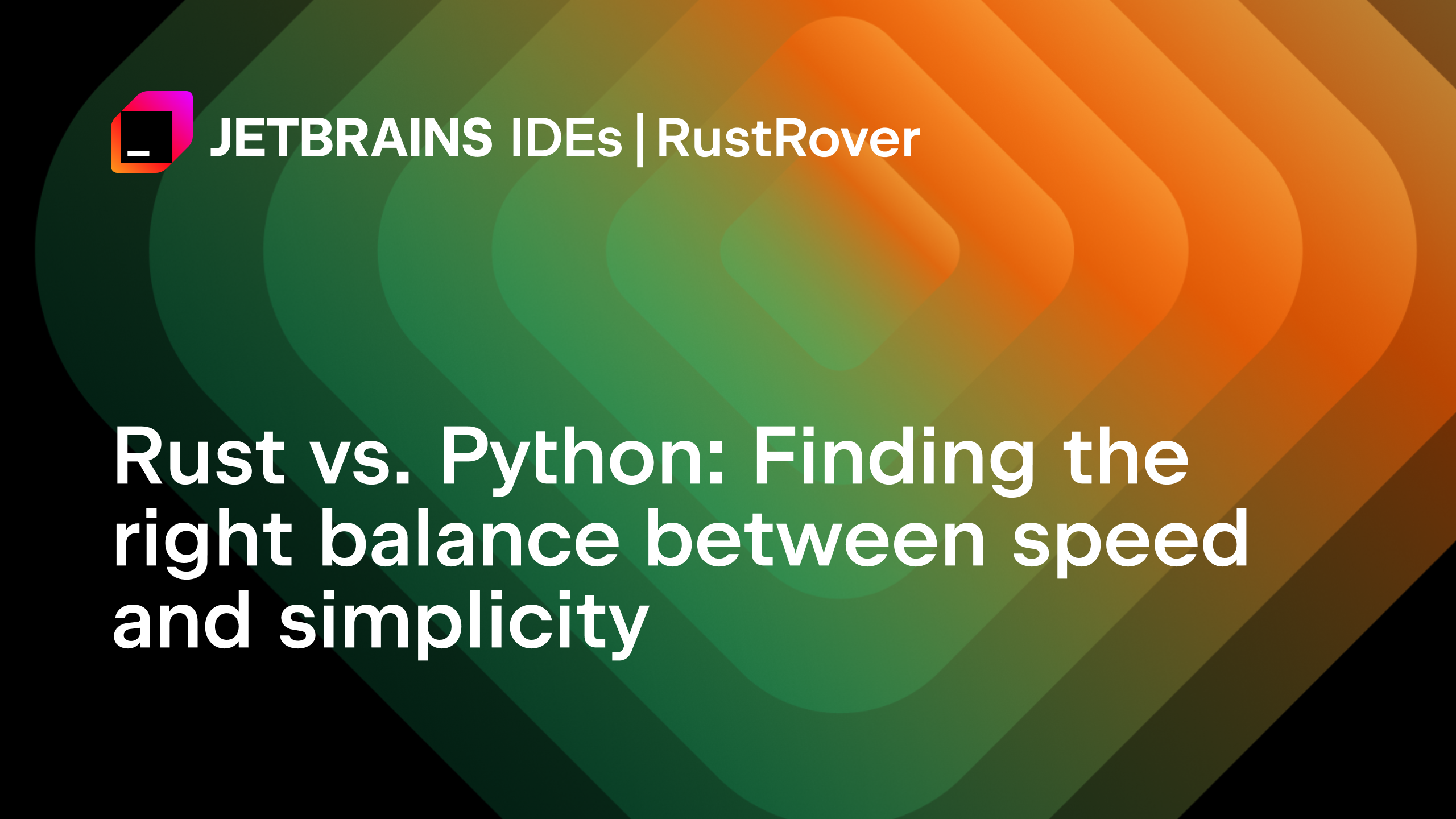 Rust vs. Python: Finding the right balance between speed and simplicity | The RustRover Blog