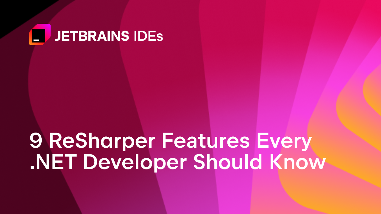 9 ReSharper Features Every .NET Developer Should Know