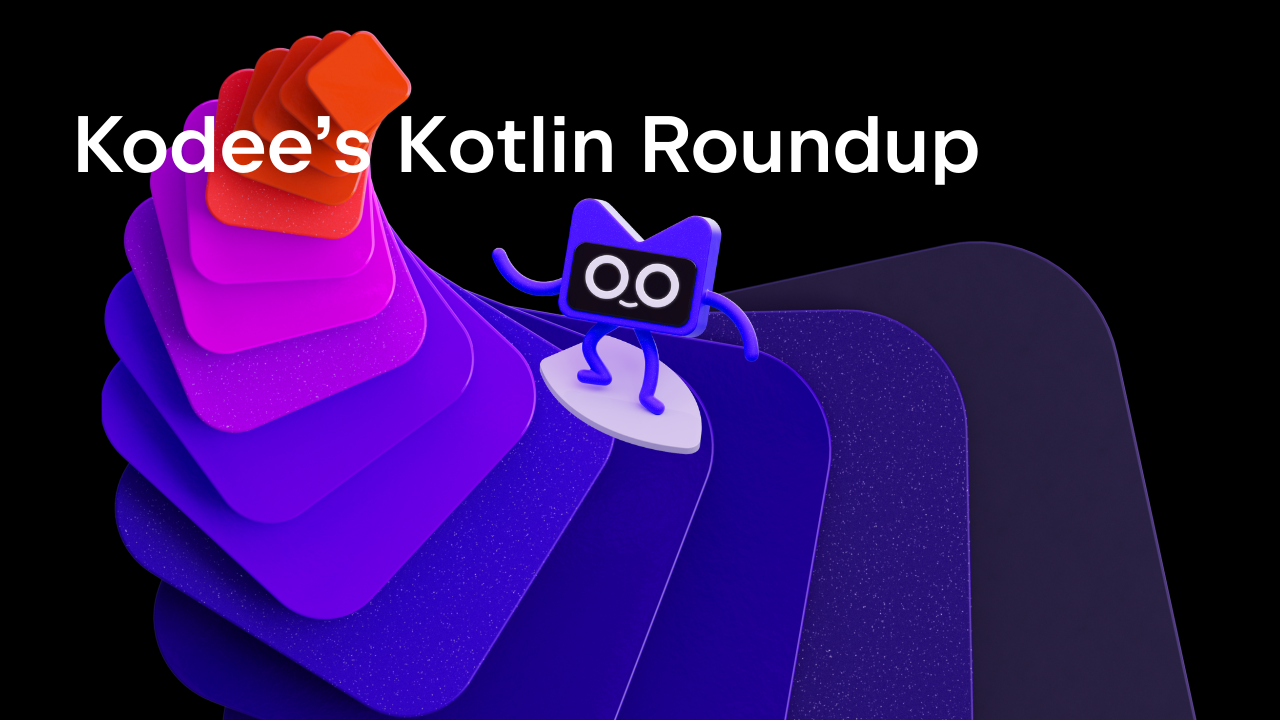 Kodee’s Kotlin Roundup: September-October 2025