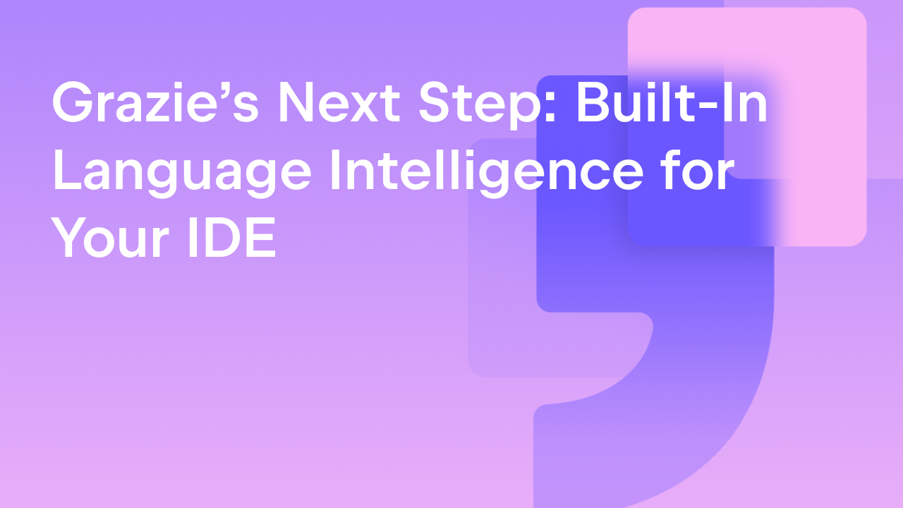 Grazie’s Next Step: Built-In Language Intelligence for Your IDE