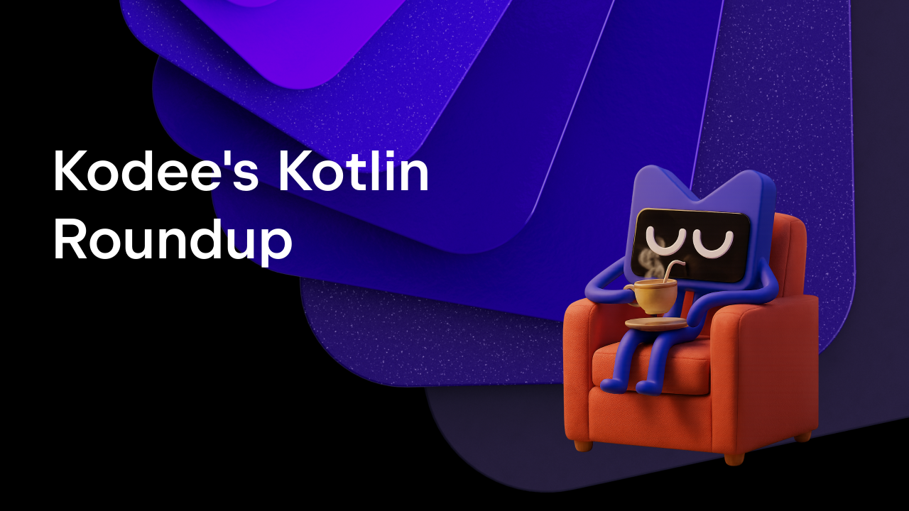 Kodee's Kotlin Roundup. November 2025