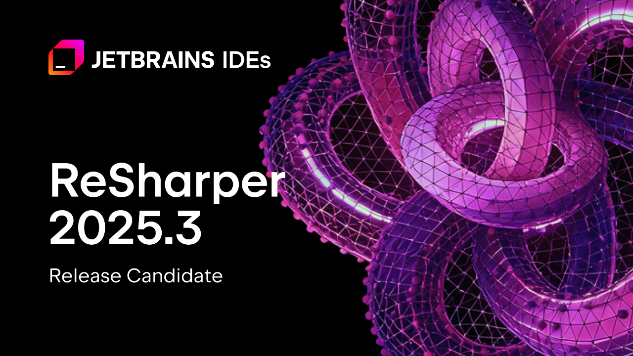 ReSharper、.NET工具和ReSharper C++ 2025.3发布候选版现已上线
