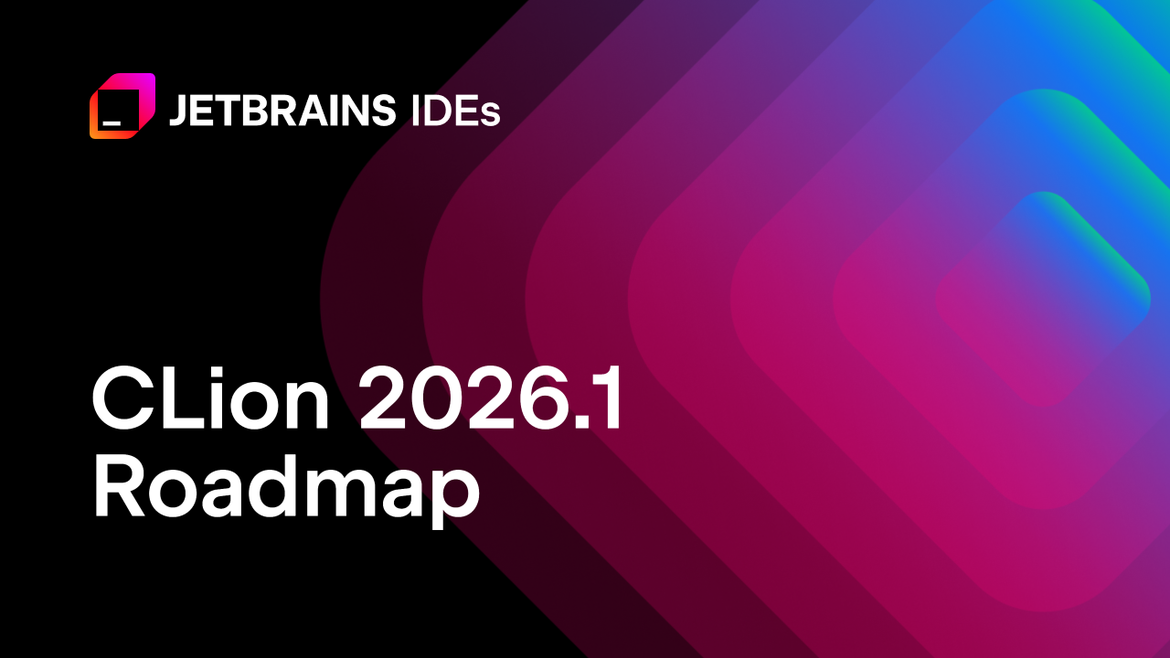 CLion的未来：2026.1版本路线图