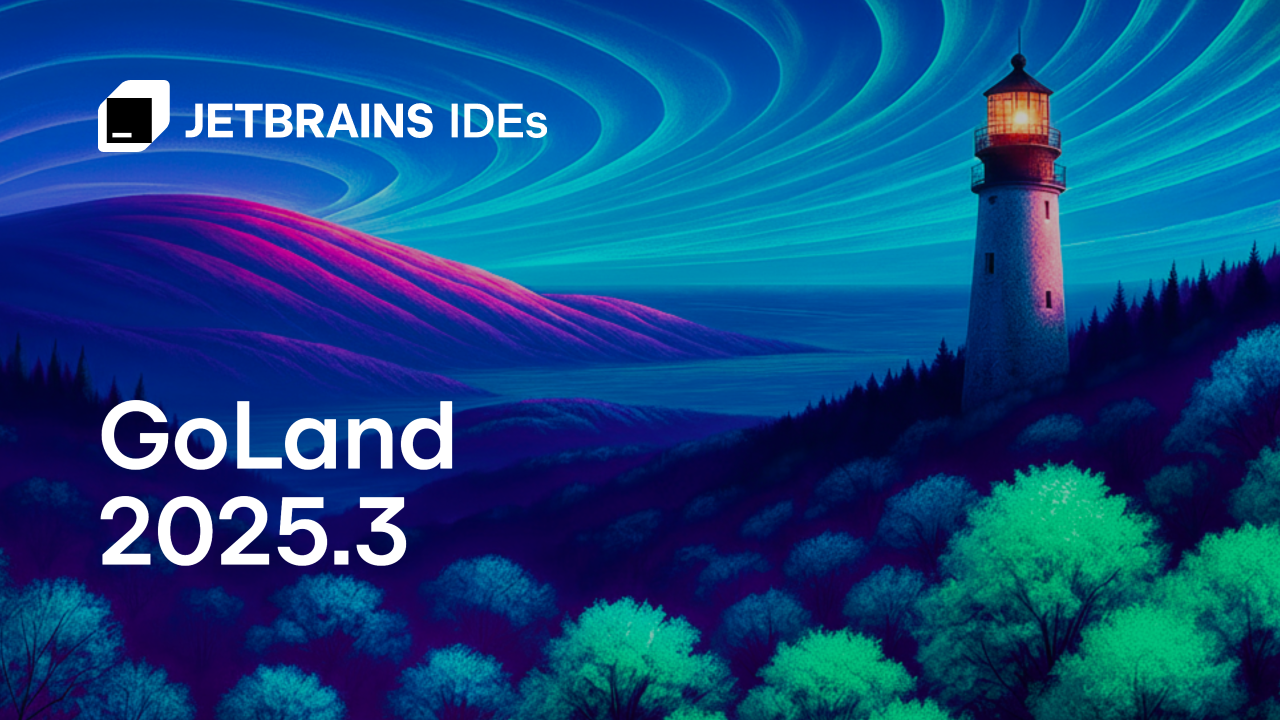 GoLand 2025.3 版本发布！