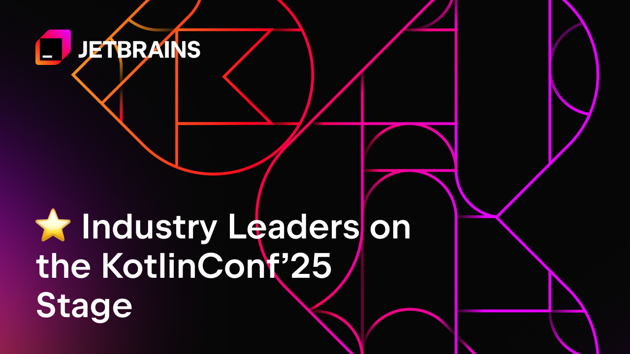 KotlinConf 2025舞台上的行业领袖：全球品牌如何利用Kotlin构建产品