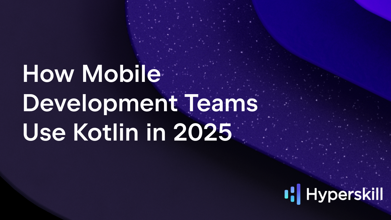 How Mobile Development Teams Use Kotlin in 2025