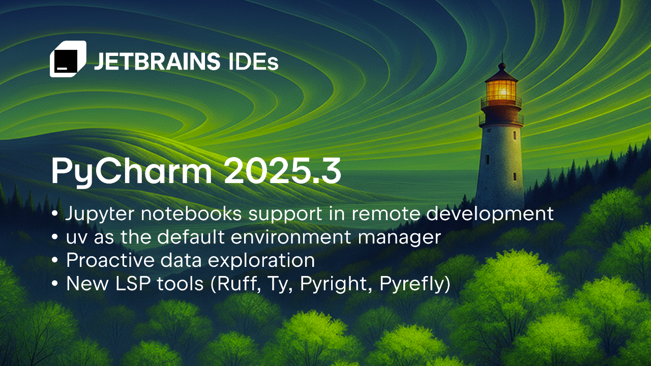 PyCharm 2025.3 - Unified IDE, Jupyter notebooks in remote development, uv as default, and more | The PyCharm Blog