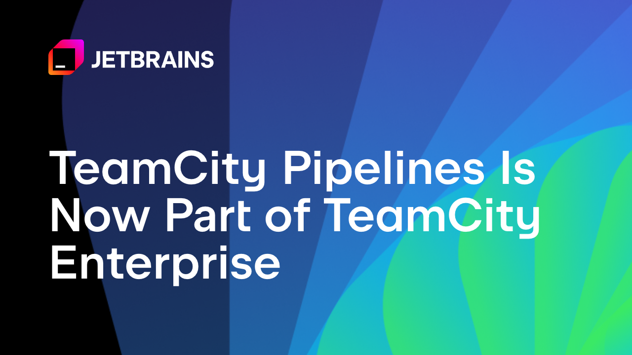 TeamCity Pipelines 现已成为 TeamCity Enterprise 的一部分