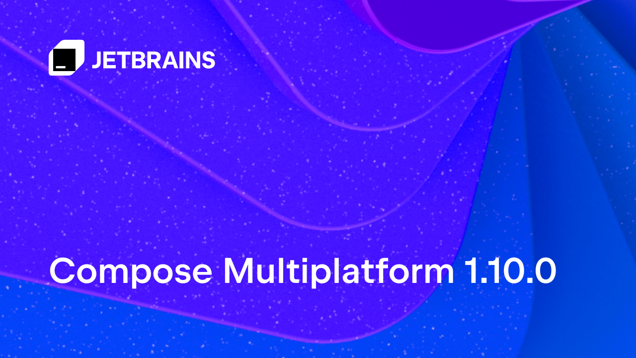Compose Multiplatform 1.10.0：统一@Preview、Navigation 3和稳定的Compose Hot Reload