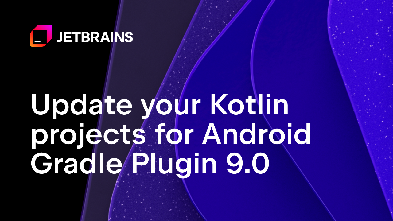 为Android Gradle插件9.0更新您的Kotlin项目