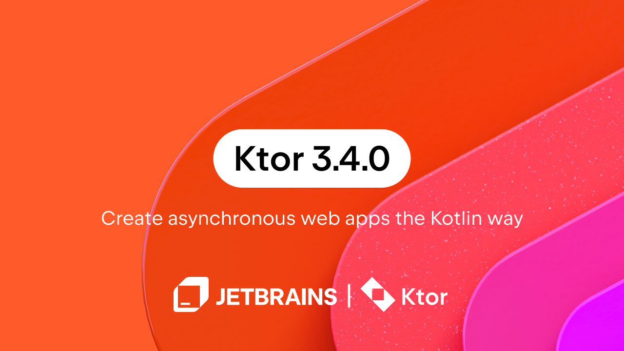 Ktor 3.4.0 现已发布！