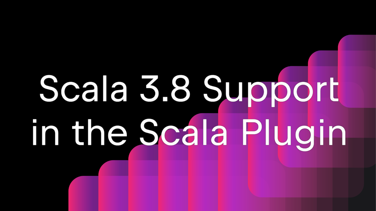 Scala 3.8 Support in the Scala Plugin