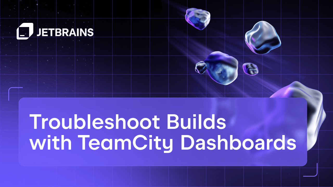 How to Troubleshoot Builds With TeamCity Dashboards - The JetBrains Blog