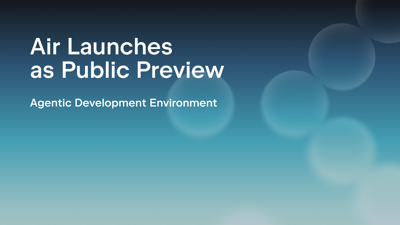 Air正式发布公共预览版——基于26年经验的新一波开发工具