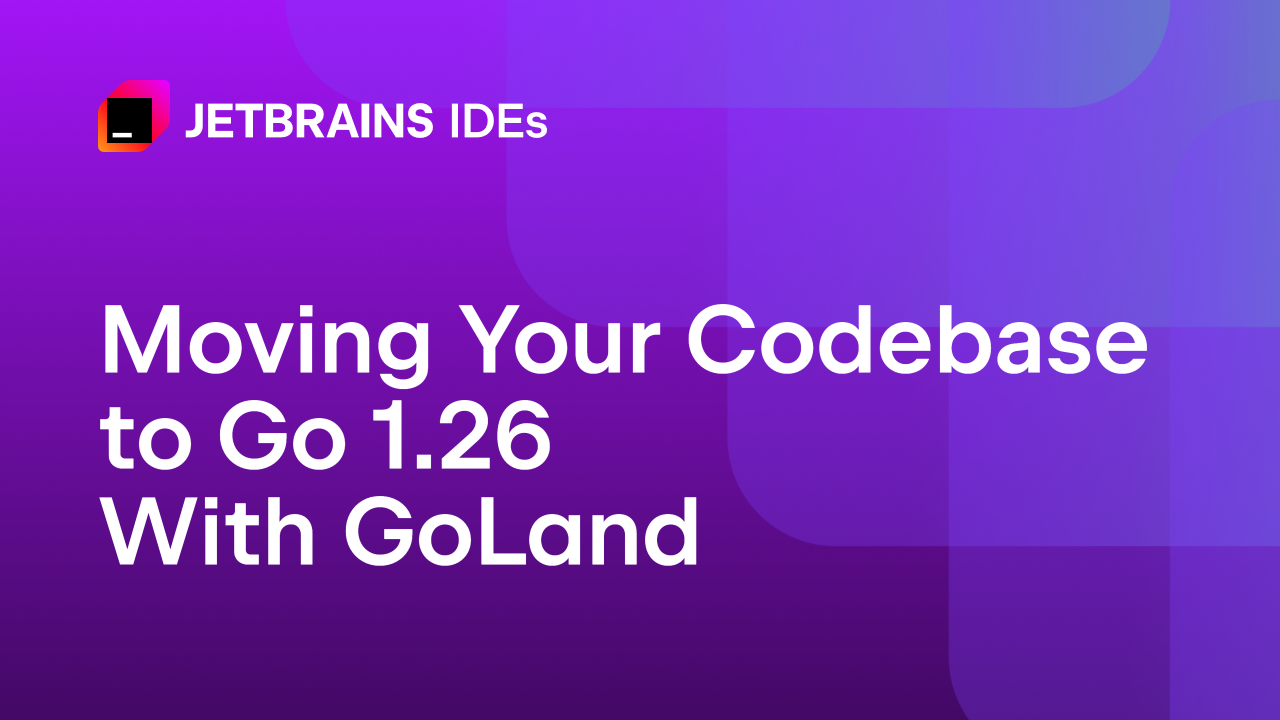 使用GoLand语法更新将您的代码库迁移到Go 1.26