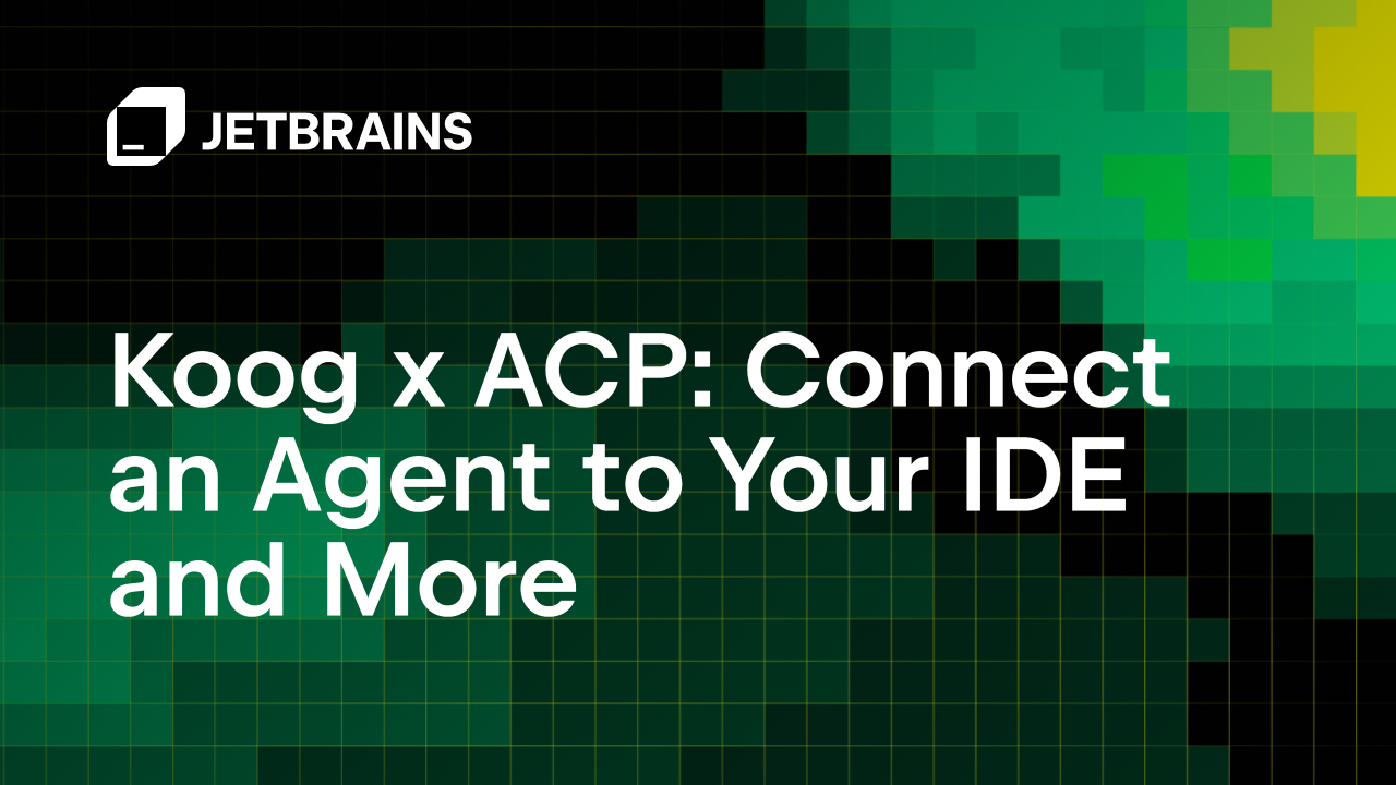 Koog与ACP：将代理连接到您的IDE及更多功能
