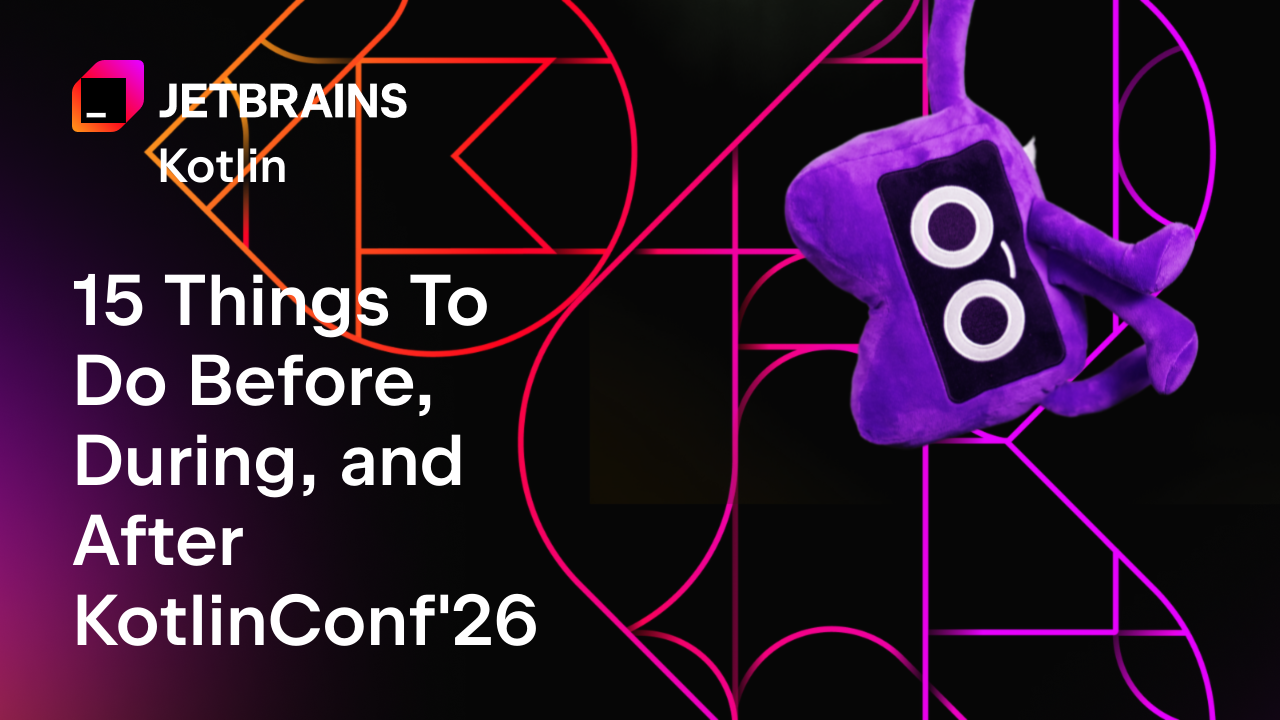 KotlinConf’26前、中、后需要做的15件事