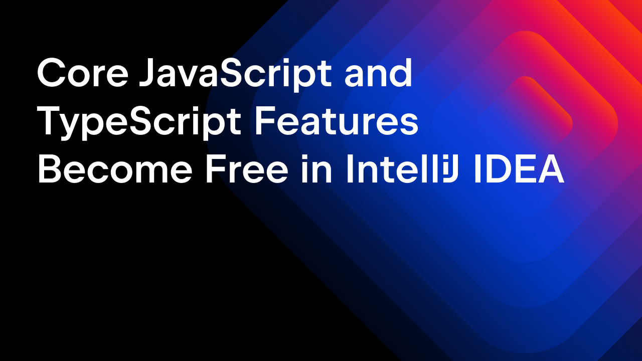 Core JavaScript and TypeScript Features Become Free in IntelliJ IDEA