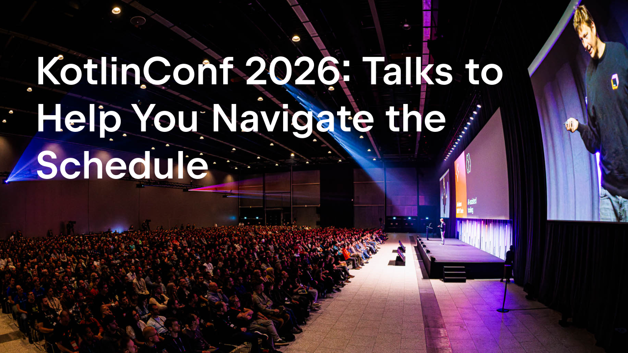 KotlinConf 2026: Talks to Help You Navigate the Schedule