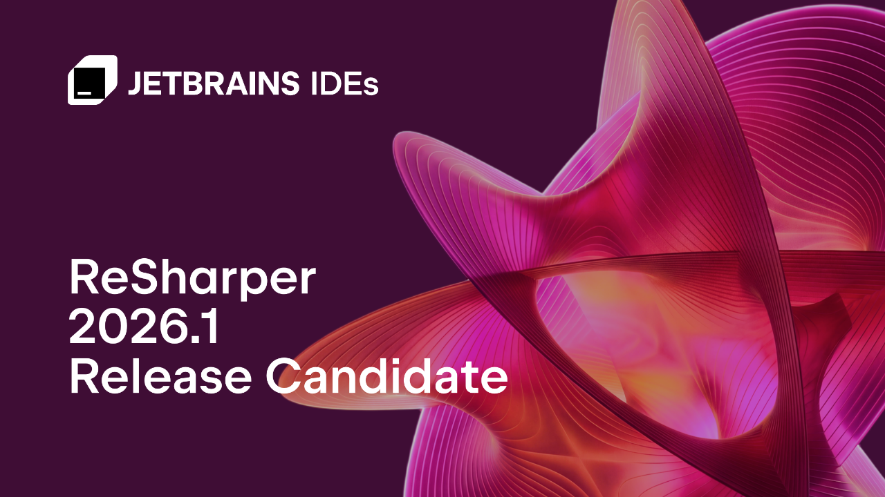 ReSharper 2026.1 版本候选发布！