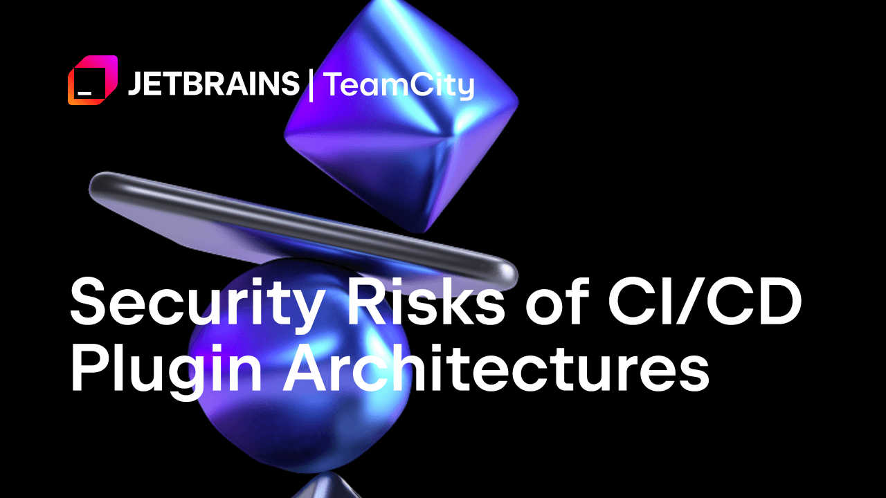 CI/CD插件架构的安全风险有哪些？