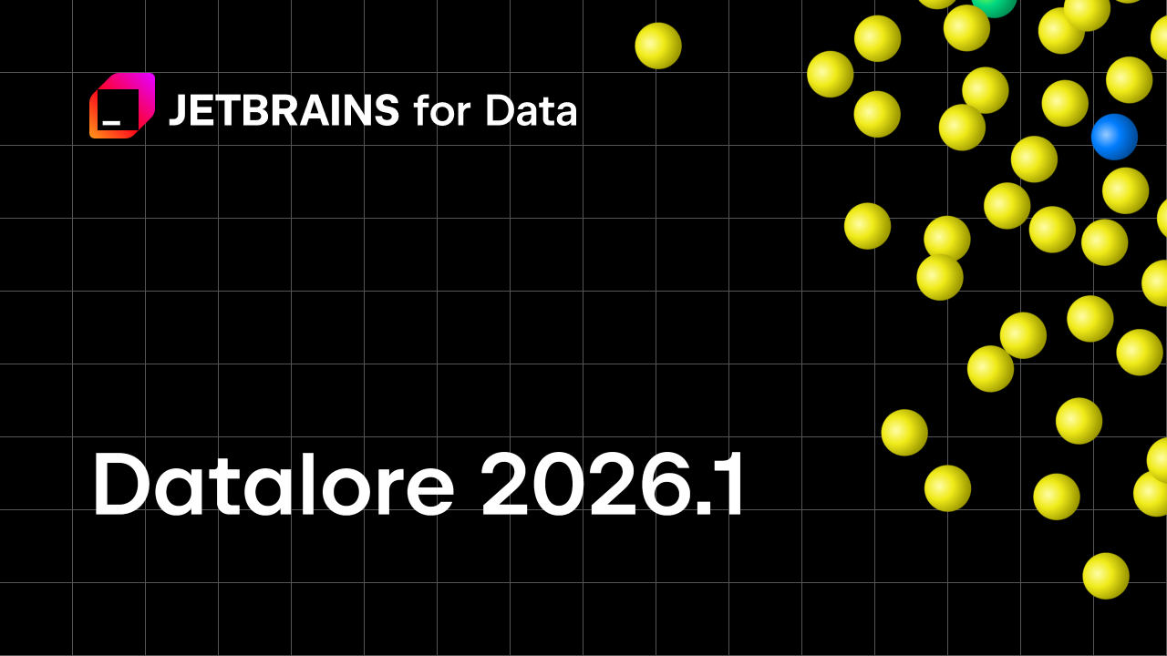 Datalore 2026.1：新的数据探索单元、全实例BYOK用于AI、通过Kubernetes中的侧车容器增强安全性，以及更多