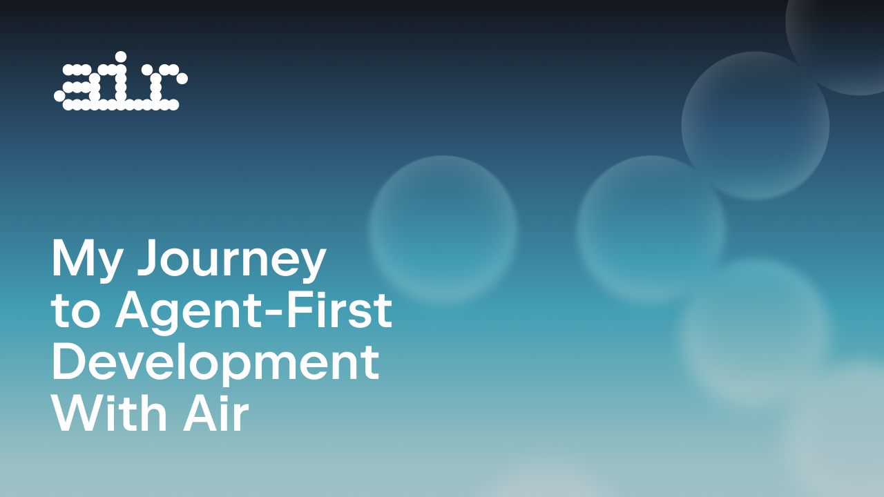 我与Air的代理优先开发之旅