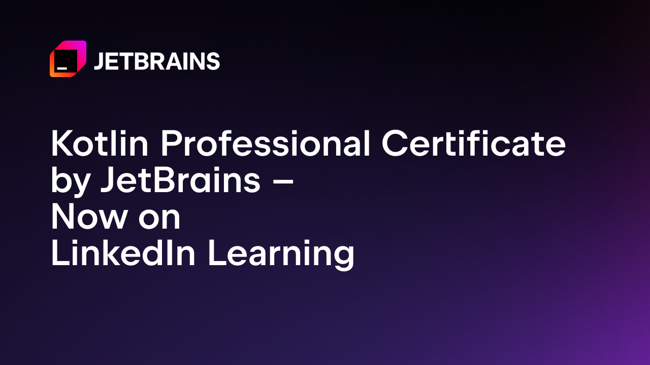 JetBrains推出的Kotlin专业证书 – 现已在LinkedIn Learning上线