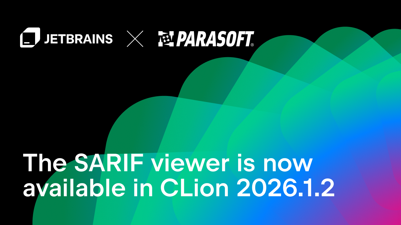CLion 2026.1.2版本现已提供SARIF查看器