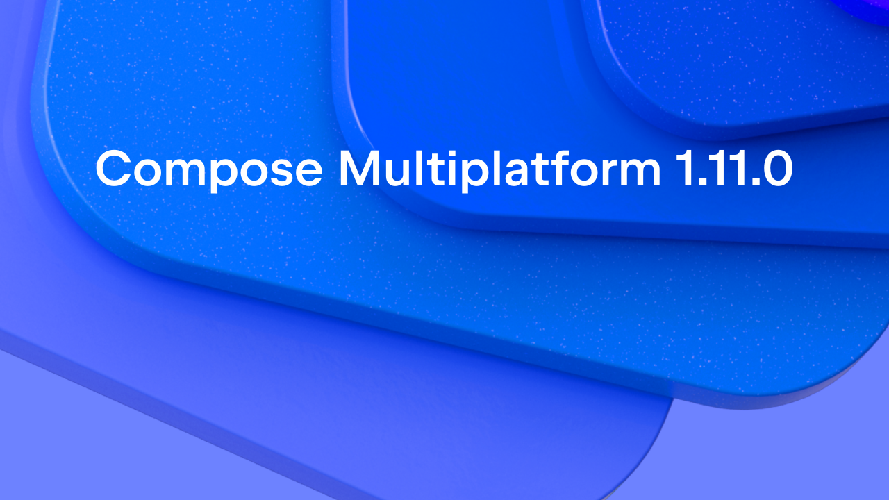 Compose Multiplatform 1.11.0
