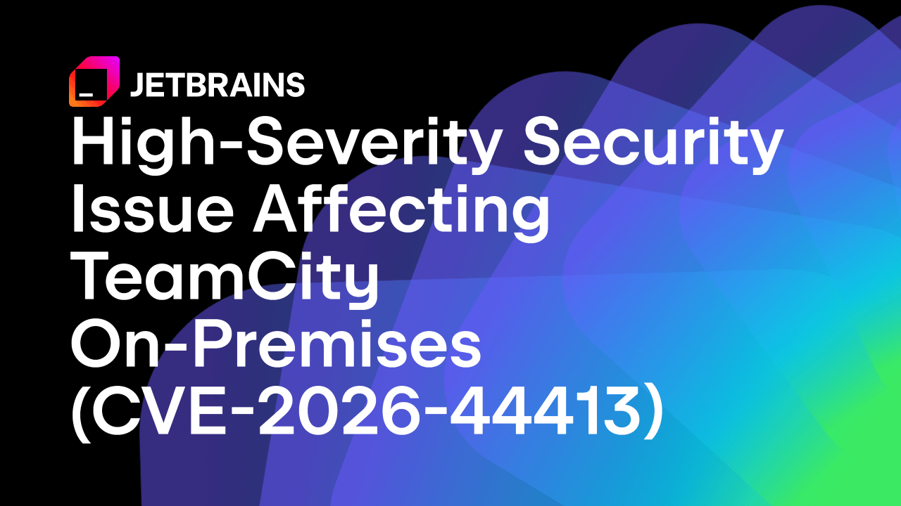Urgent: Critical Privilege Escalation Flaw Discovered in TeamCity On-Premises – Update to 2026.1 Immediately