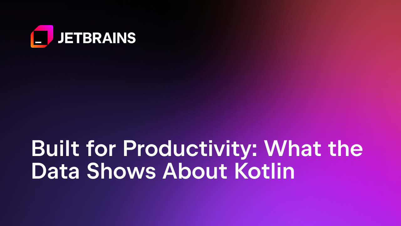 为生产力而生：数据最终揭示了关于Kotlin的真相