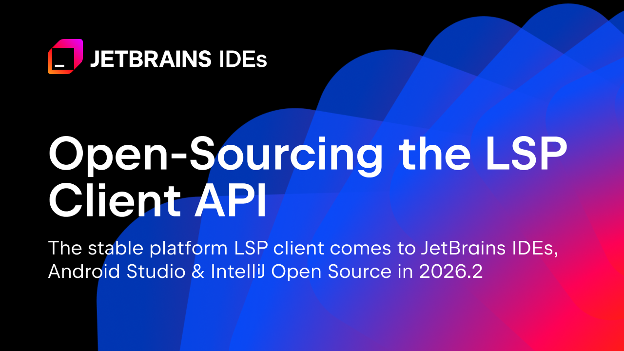IntelliJ IDEA 2026.2版本开源LSP客户端API