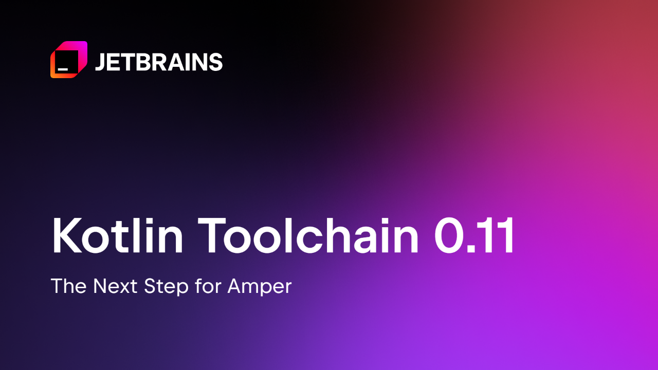 Kotlin工具链0.11：Amper的下一步