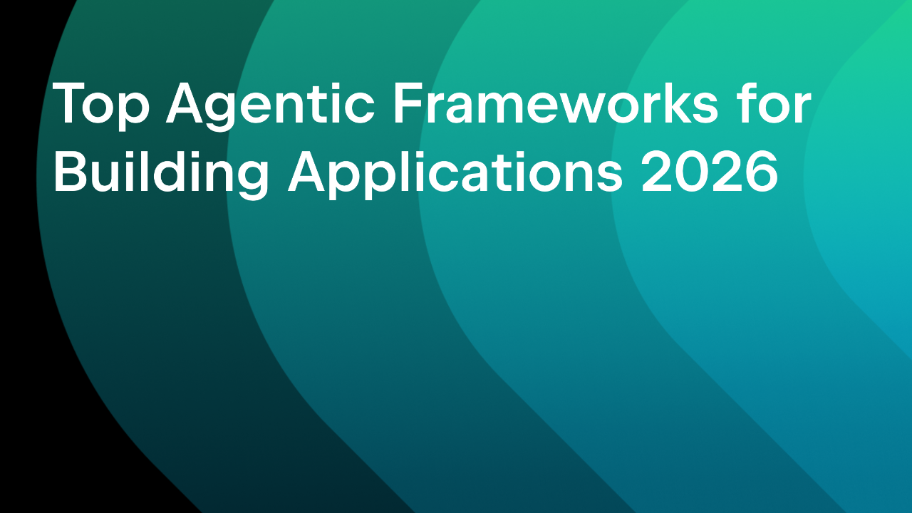 Top Agentic Frameworks for Building Applications 2026