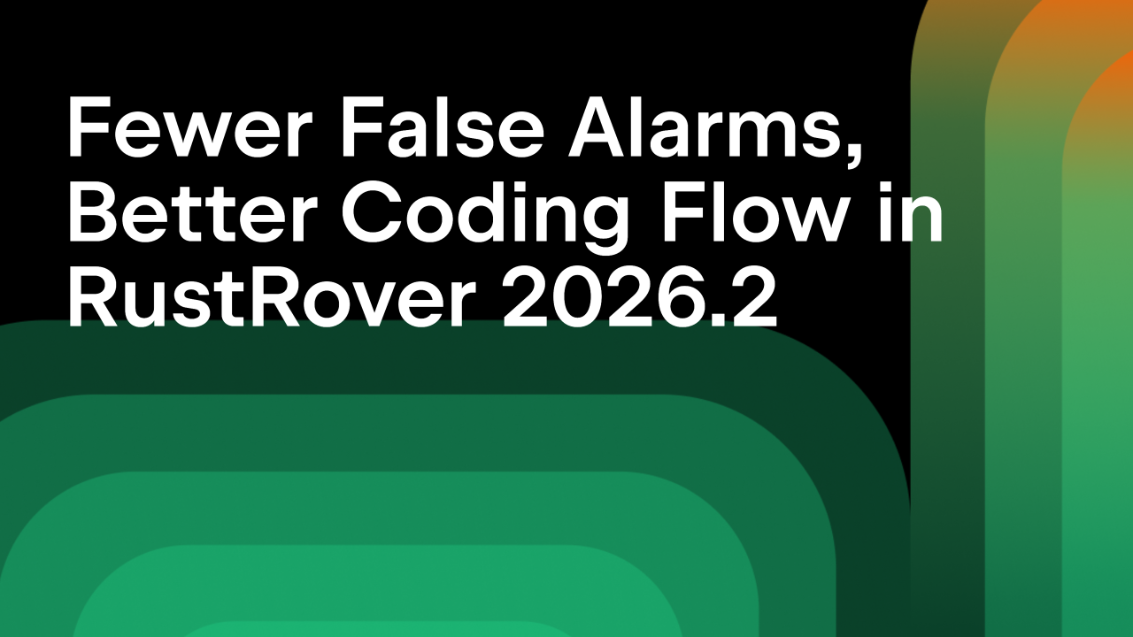 Fewer false positives in RustRover 2026.2
