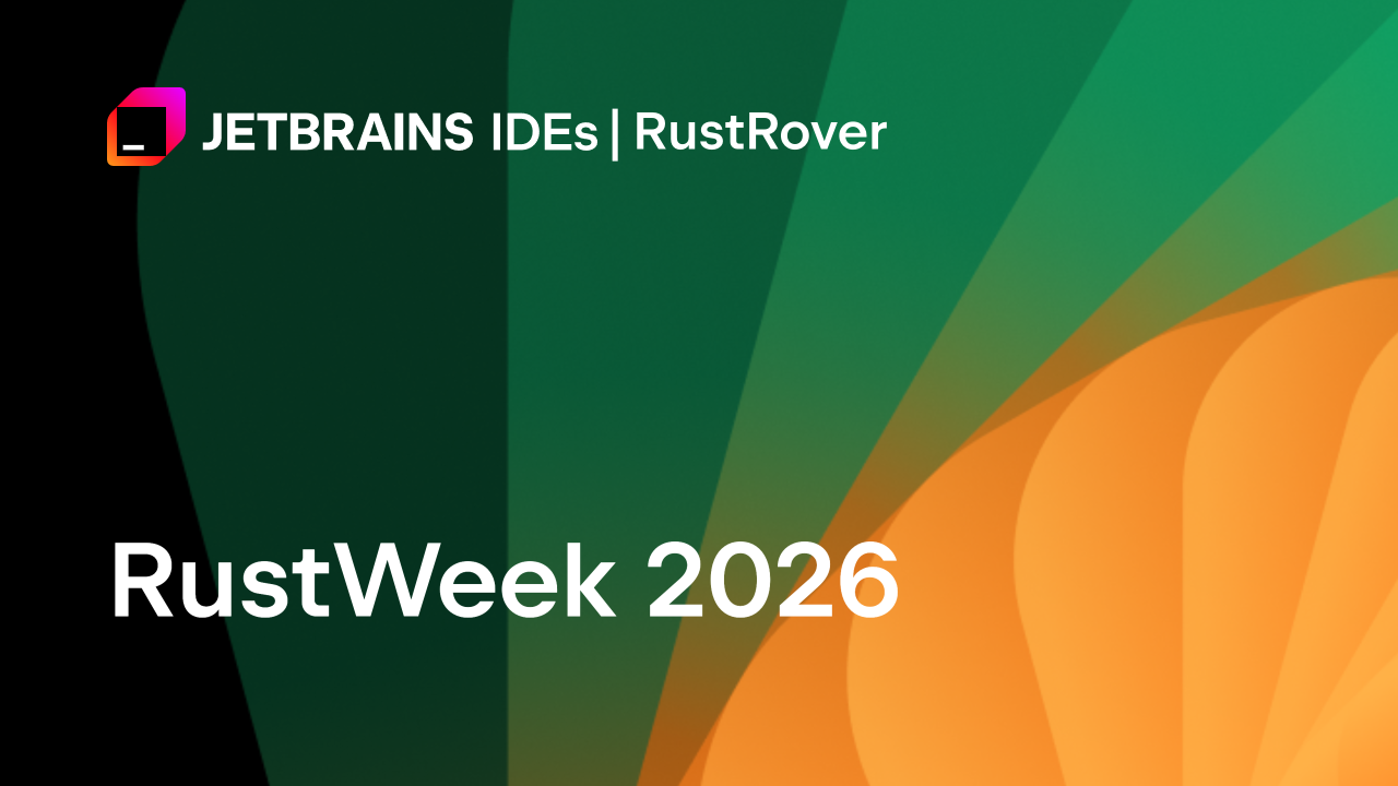 RustWeek 2026：我们学到了什么、遇见了谁，以及Rust的未来