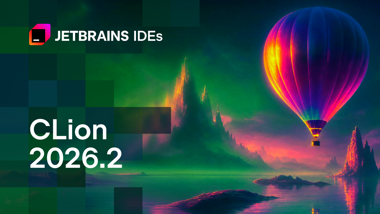 CLion 2026.2发布