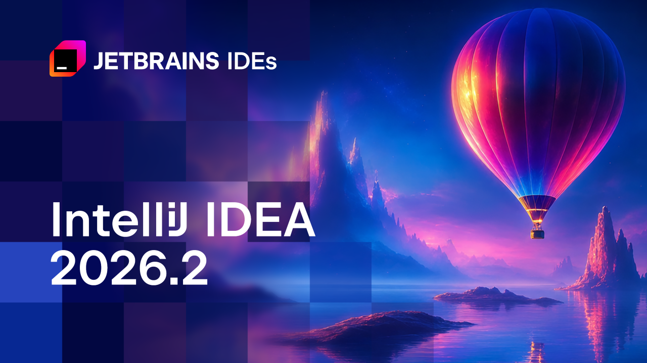IntelliJ IDEA 2026.2的新特性