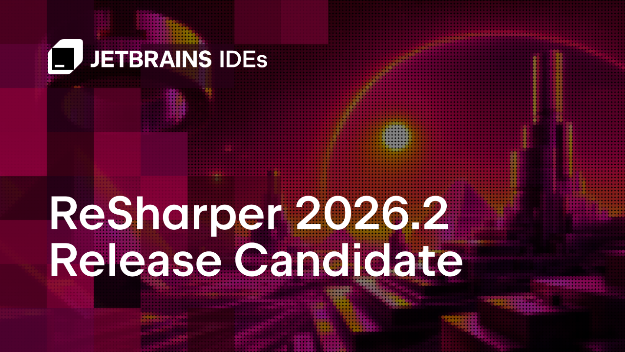 ReSharper 2026.2候选版发布！