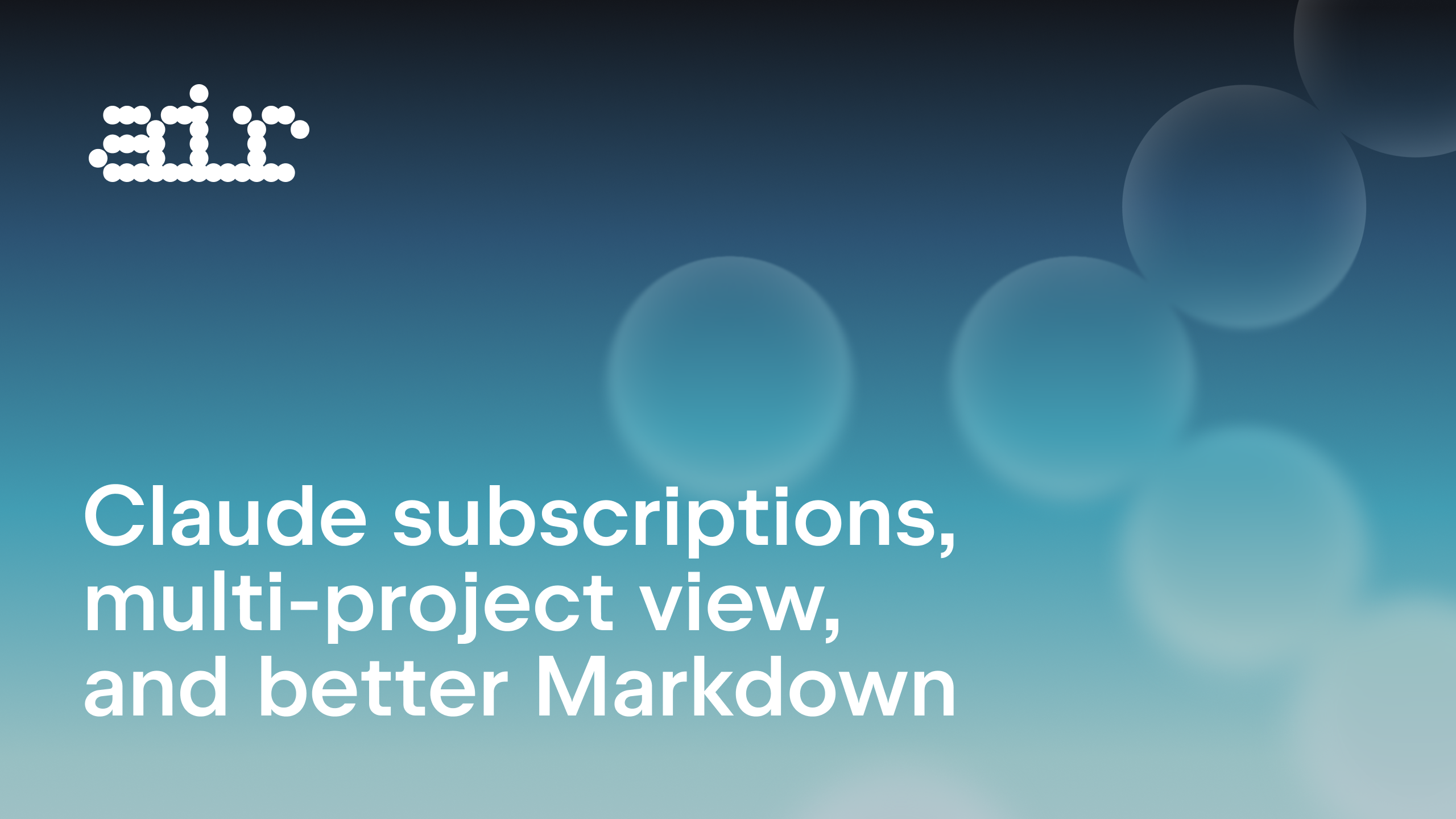 New in Air: Claude Subscriptions, Multiproject View, and Improved Markdown