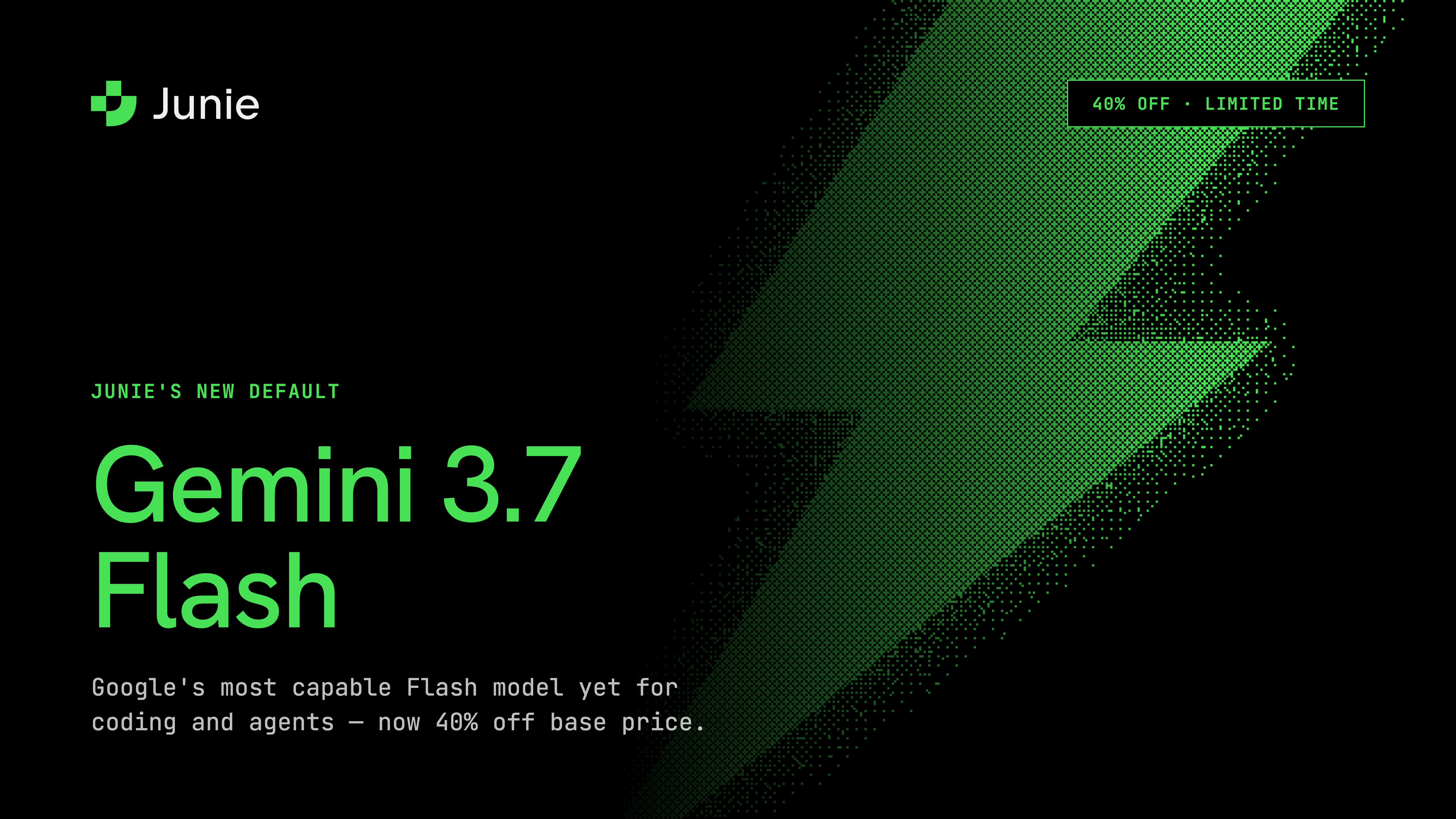 Junie’s New Default Runs on Gemini 3.7 Flash, at 40% Off Base Pricing