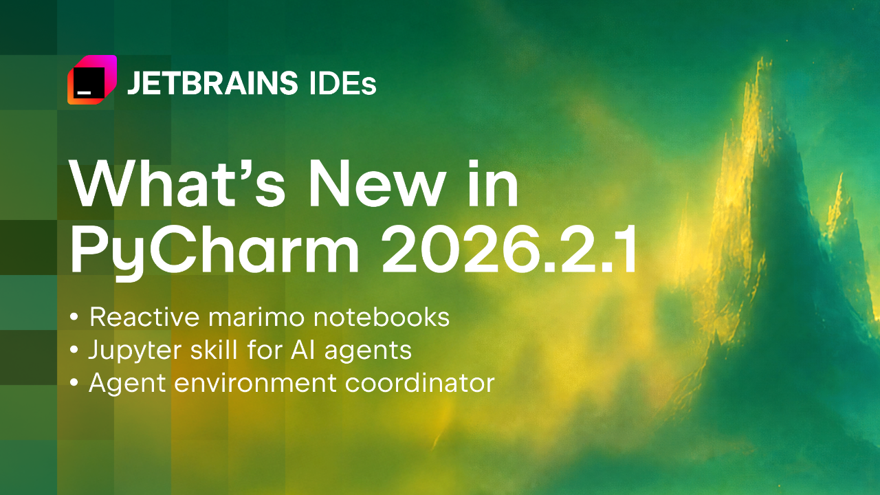 What’s New in PyCharm 2026.2.1