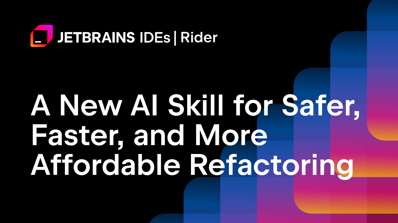 Rider Hands AI Agents The Keys To Its Refactoring Engine For Safer, Faster, And Cheaper Results