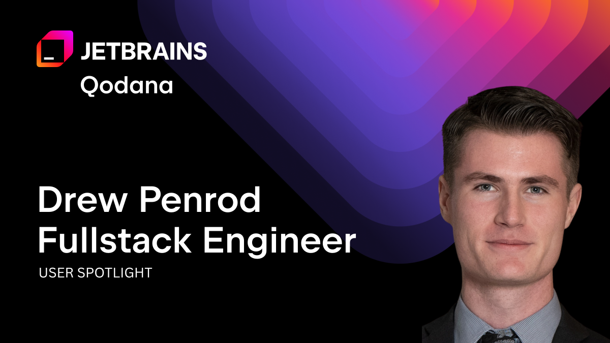 Qodana User Spotlight: Meet Fullstack Software Engineer Drew Penrod