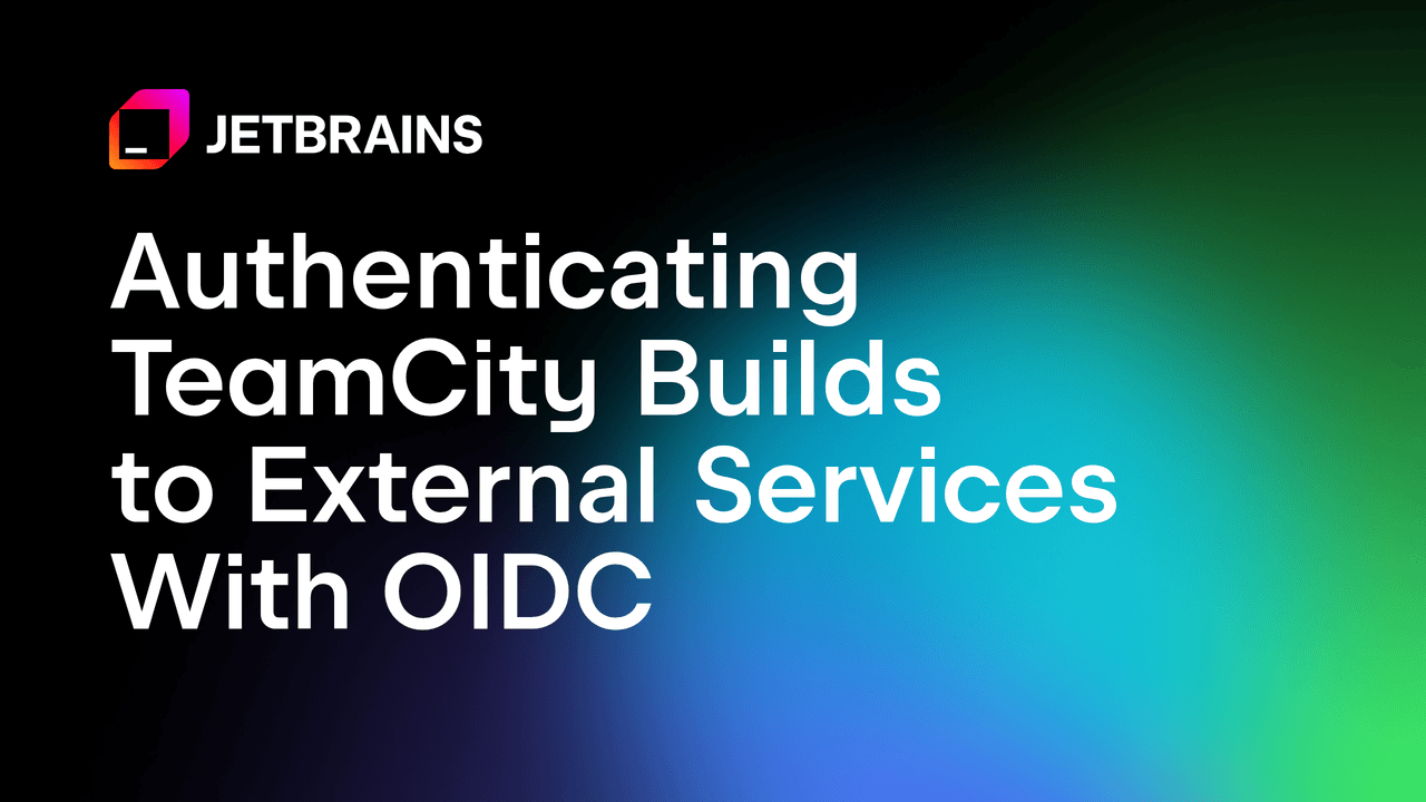使用OIDC认证TeamCity构建与外部服务