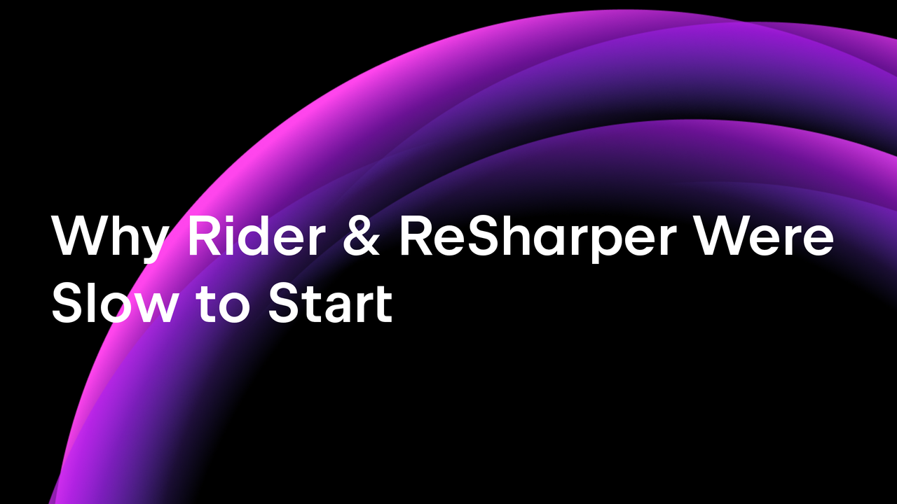 Why Rider and ReSharper Were Slow to Start, and How Microsoft Helped Fix Them