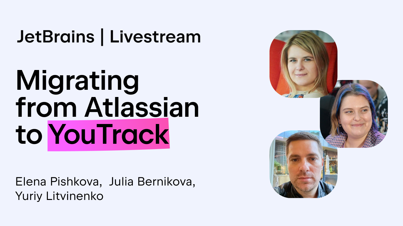 Join our live webinars: Migrating from Atlassian to YouTrack